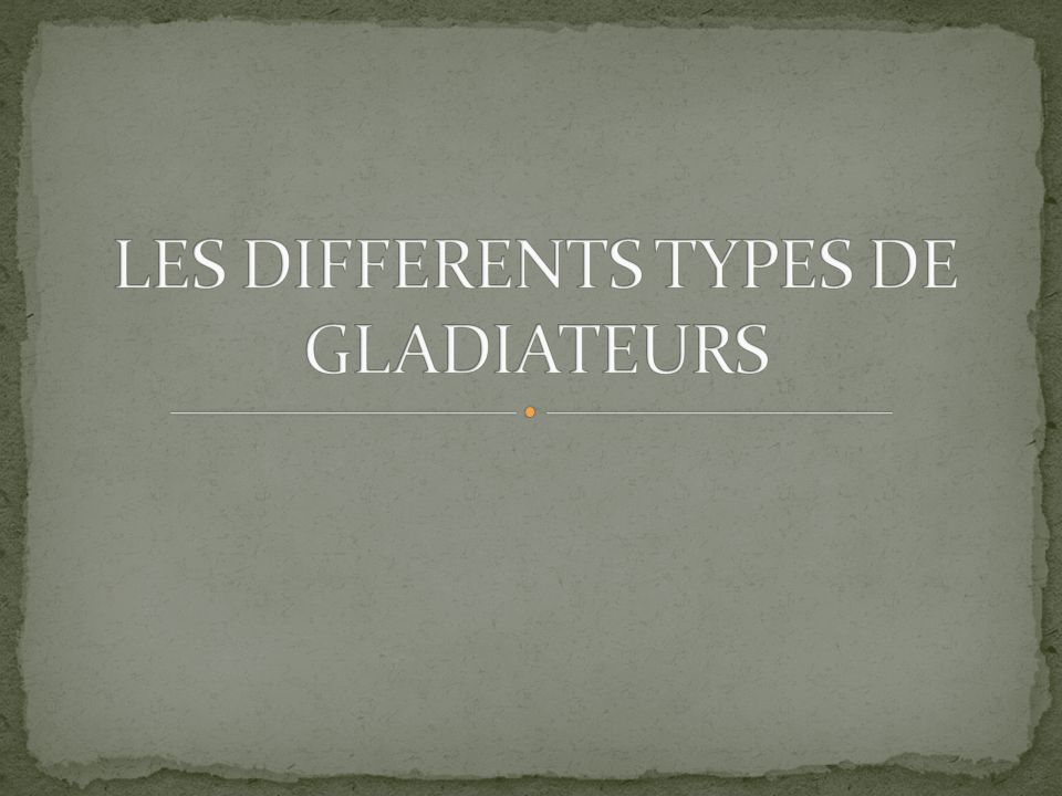 types de gladiateurs romains antiques