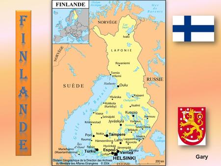 Gary La Finlande est un état d'Europe du Nord membre de l'Union européenne depuis 1995. Baigné par la mer Baltique, et précisément par le golfe de Botnie.