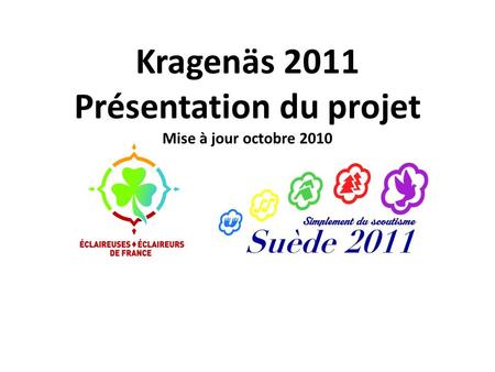 Kragenäs 2011 Présentation du projet Mise à jour octobre 2010.