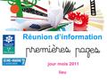 Réunion d’information jour mois 2011 lieu. Les origines de l’opération Le 10 octobre 2008 : signature d’une convention de partenariat entre le ministère.