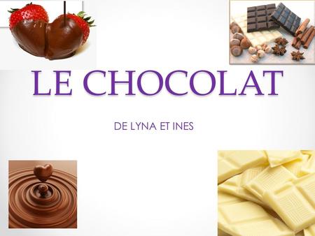 LE CHOCOLAT DE LYNA ET INES.