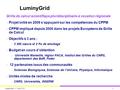 1LuminyGrid – 27 Avril 2010 LuminyGrid Grille de calcul scientifique pluridisciplinaire à vocation régionale  Projet initié en 2009 s’appuyant sur les.