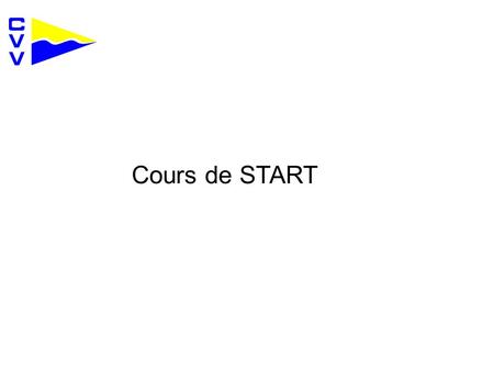 Cours de START. Programme Généralités Matériel Parcours Procédures.