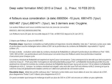 Deep water formation MNO 2013 à Chaud (L. Prieur, 10 FEB 2013) 4 flotteurs sous considération (à date) 6900504 -10 jours; 6901470 (1jour) 6901467 (1jour),6901471.