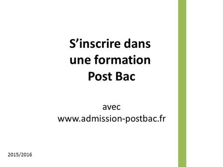 S’inscrire dans une formation Post Bac avec www.admission-postbac.fr 2015/2016.