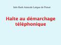 Info flash Amicale Laïque de Poisat. Comment ça marche ? Les consommateurs intéressés - refusant de recevoir des appels commerciaux ou de démarchage.