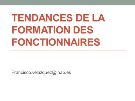 TENDANCES DE LA FORMATION DES FONCTIONNAIRES