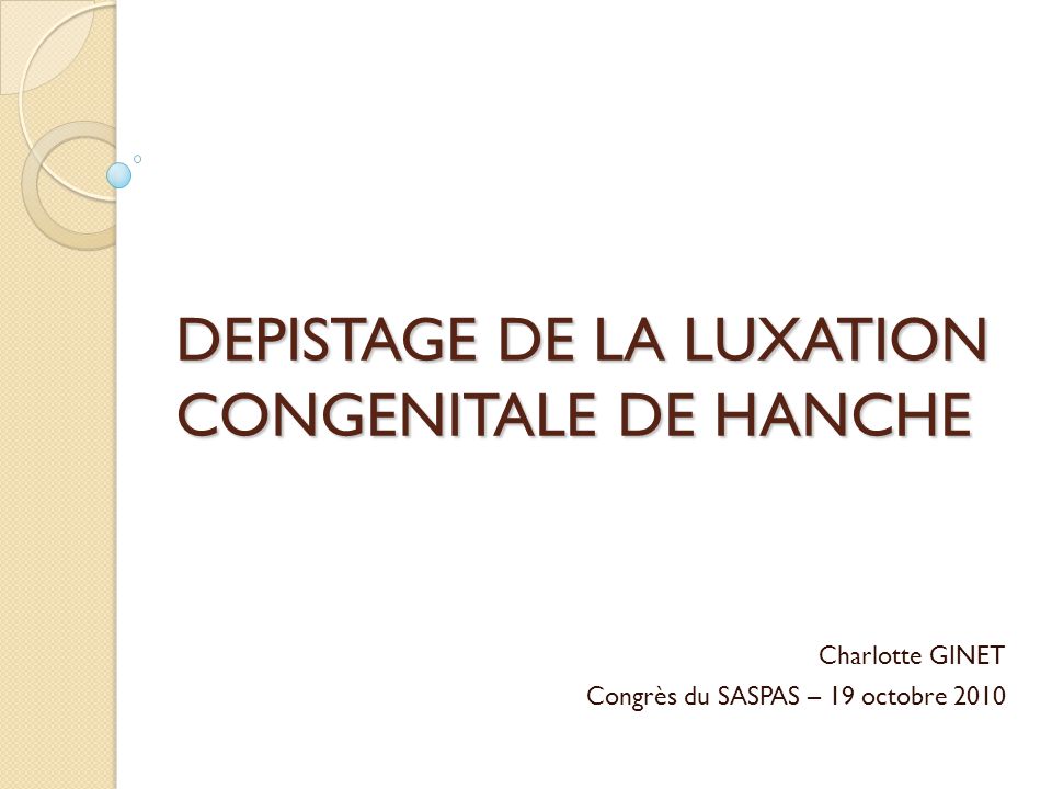 Depistage De La Luxation Congenitale De Hanche Ppt Video Online Telecharger