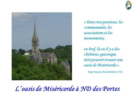 L’oasis de Miséricorde à ND des Portes « Dans nos paroisses, les communautés, les associations et les mouvements, en bref, là où il y a des chrétiens,