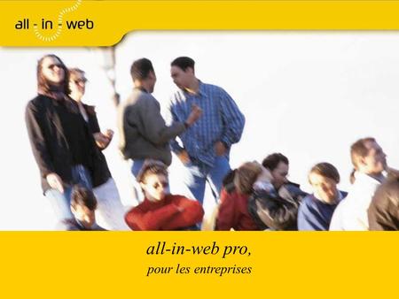 All-in-web pro, pour les entreprises. Page 2  1990: sites vitrine  1995: sites trafic  2000: services en ligne Le web 2.0 : une révolution internet.