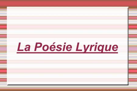 La Poésie Lyrique.