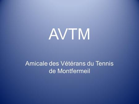 AVTM Amicale des Vétérans du Tennis de Montfermeil.