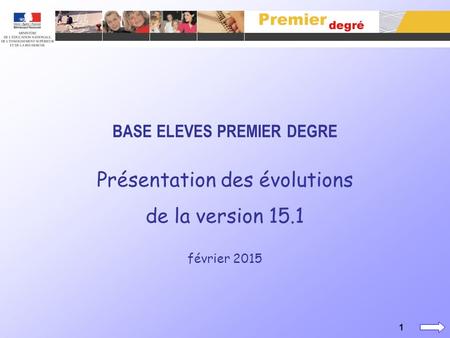1 BASE ELEVES PREMIER DEGRE Présentation des évolutions de la version 15.1 février 2015.