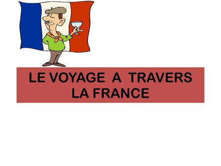 LE VOYAGE A TRAVERS LA FRANCE