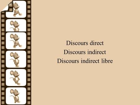 Discours direct Discours indirect Discours indirect libre