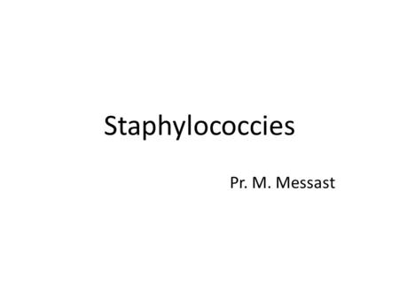 Staphylococcies Pr. M. Messast.