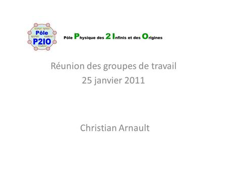 Réunion des groupes de travail 25 janvier 2011 Christian Arnault.