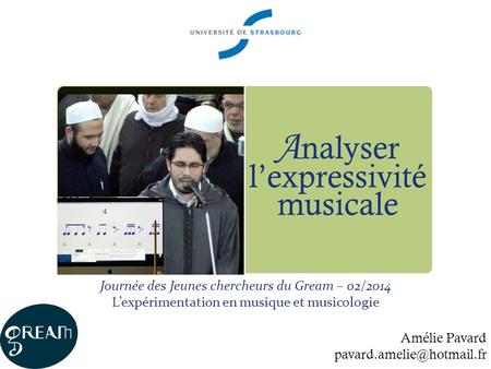 A nalyser l’expressivité musicale Amélie Pavard Journée des Jeunes chercheurs du Gream – 02/2014 L’expérimentation en musique.