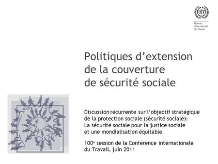 Politiques d’extension de la couverture de sécurité sociale Discussion récurrente sur l’objectif stratégique de la protection sociale (sécurité sociale):