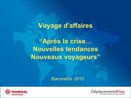 Voyage d’affaires “Après la crise… Nouvelles tendances Nouveaux voyageurs” Baromètre 2010.