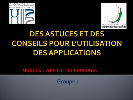 Module : APS et technologie Groupe 1. - Définition de l’application - Fonctionnalités - Les utilisations de l’application.