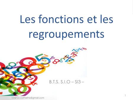 Les fonctions et les regroupements B.T.S. S.I.O – SI3 – 1.