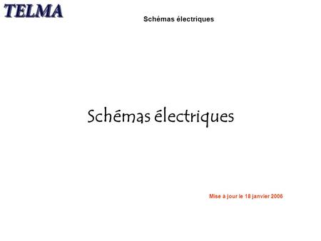 Schémas électriques Schémas électriques Mise à jour le 18 janvier 2006.
