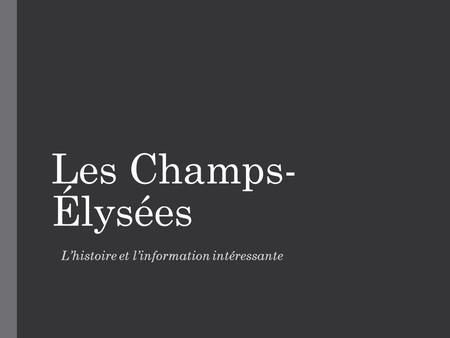 Les Champs- Élysées L’histoire et l’information intéressante.