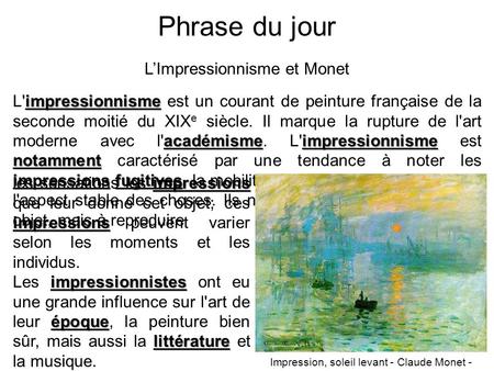 Phrase du jour L’Impressionnisme et Monet impressionnisme académismeimpressionnisme notamment impressionsfugitivesphénomènes L'impressionnisme est un courant.