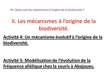 II. Les mécanismes à l’origine de la biodiversité.