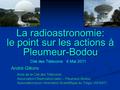 La radioastronomie: le point sur les actions à Pleumeur-Bodou André Gilloire Amis de la Cité des Télécoms Association Observation radio – Pleumeur-Bodou.