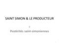 SAINT SIMON & LE PRODUCTEUR II Postérités saint-simoniennes 1.