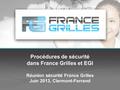 Procédures de sécurité dans France Grilles et EGI Réunion sécurité France Grilles Juin 2013, Clermont-Ferrand.