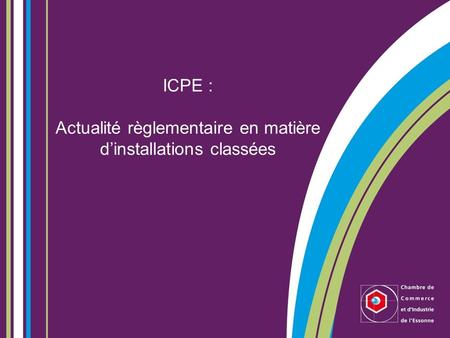ICPE : Actualité règlementaire en matière d’installations classées.