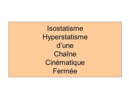 Isostatisme Hyperstatisme d’une Chaîne Cinématique Fermée