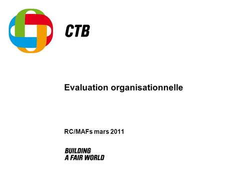 Evaluation organisationnelle RC/MAFs mars 2011. Evaluation organisationnelle RC/MAF Mars 20112 Objectif de la formation Donner le cadre de référence des.