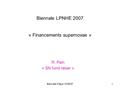 Biennale Fréjus 13/09/071 Biennale LPNHE 2007 « Financements supernovae » R. Pain « SN fund raiser »