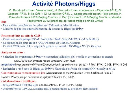 Activité Photons/Higgs But : Une activite complete sur les photons : Calibration, Identification Mesures de photons directs/Recherche de bosons de Higgs.