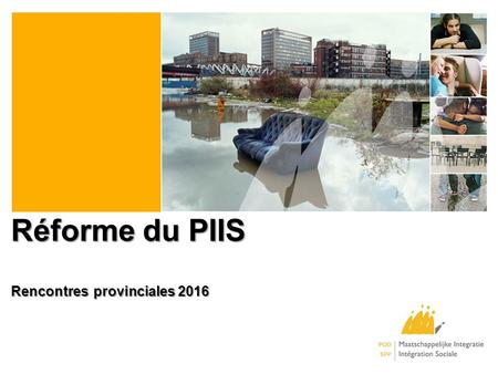 Réforme du PIIS Rencontresprovinciales 2016 Réforme du PIIS Rencontres provinciales 2016.