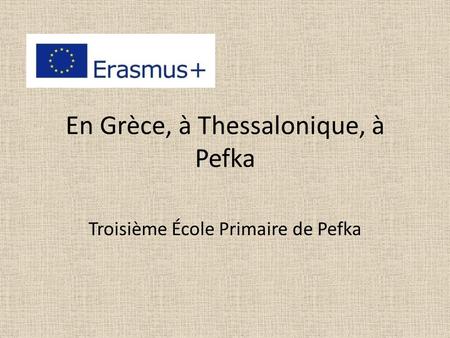 En Grèce, à Thessalonique, à Pefka Troisième École Primaire de Pefka.