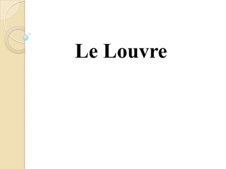 Le Louvre. La pyramide du Louvre une pyramide de verre et de métal, située au milieu de la cour Napoléon du Musée du Louvre commandée par François.