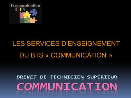 LES SERVICES D’ENSEIGNEMENT DU BTS « COMMUNICATION »