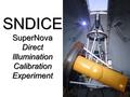 SNDICE SuperNova Direct Illumination Calibration Experiment.