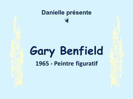 Gary Benfield, peintre britannique, a étudié l’art à Stourbridge College of Art et à Wrexham College of Art. En 1986, Benfield est devenu un illustrateur.