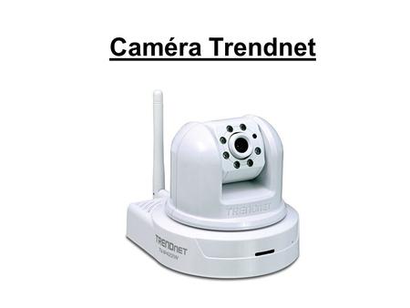 Caméra Trendnet.