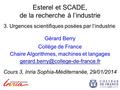 Esterel et SCADE, de la recherche à l’industrie 3. Urgences scientifiques posées par l’industrie Gérard Berry Collège de France Chaire Algorithmes, machines.