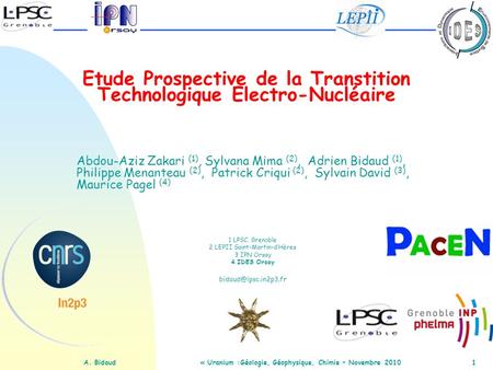 A. Bidaud« Uranium :Géologie, Géophysique, Chimie – Novembre 20101 Abdou-Aziz Zakari (1), Sylvana Mima (2), Adrien Bidaud (1), Philippe Menanteau (2),