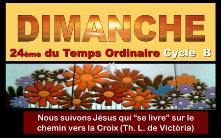 24ème du Temps Ordinaire Cycle B Nous suivons Jésus qui “se livre” sur le chemin vers la Croix (Th. L. de Victòria)