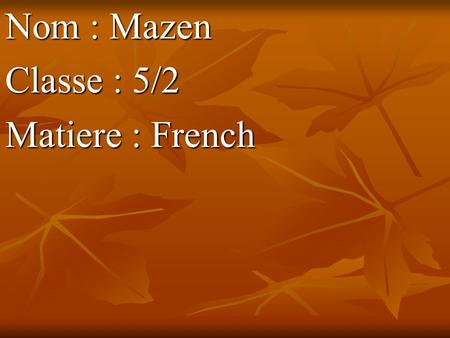 Nom : Mazen Classe : 5/2 Matiere : French. Les Nombres 1- Un. 7- Seven. 1- Un. 7- Seven. 2- Deux. 8- Huit. 2- Deux. 8- Huit. 3- Trois. 9- Neuf 3- Trois.