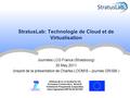 StratusLab is co-funded by the European Community’s Seventh Framework Programme (Capacities) Grant Agreement INFSO-RI-261552 StratusLab: Technologie de.